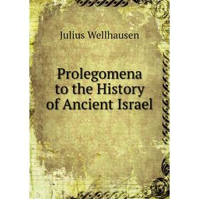 

Книга Prolegomena to the History of Ancient Israel