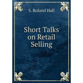 

Книга Short Talks on Retail Selling