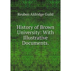 

Книга History of Brown University: With Illustrative Documents.