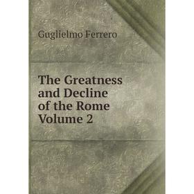 

Книга The Greatness and Decline of the Rome Volume 2