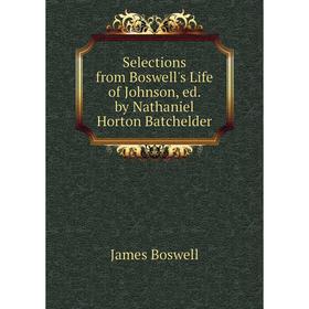 

Книга Selections from Boswell's Life of Johnson, ed. by Nathaniel Horton Batchelder