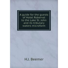 

Книга A guide for the guests of Hotel Roberval to the Lake St. John and its tributary waters microform