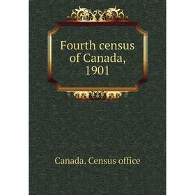 

Книга Fourth census of Canada, 1901
