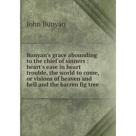 

Книга Bunyan's grace abounding to the chief of sinners