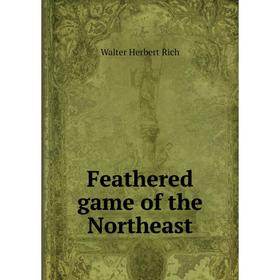 

Книга Feathered game of the Northeast