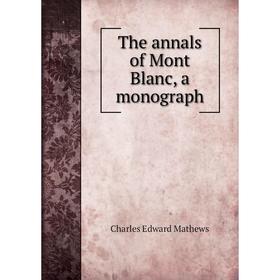 

Книга The annals of Mont Blanc, a monograph