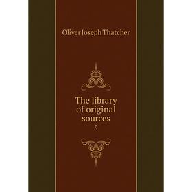 

Книга The library of original sources 5