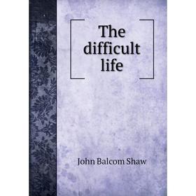 

Книга The difficult life