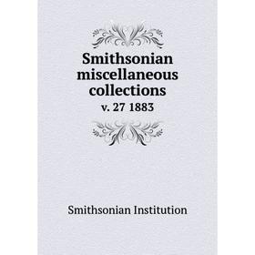 

Книга Smithsonian miscellaneous collections v. 27 1883
