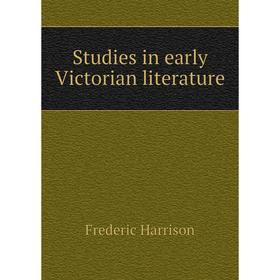 

Книга Studies in early Victorian literature