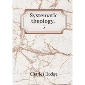 

Книга Systematic theology. 3