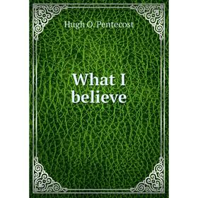 

Книга What I believe