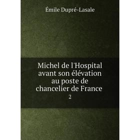 

Книга Michel de l'Hospital avant son élévation au poste de chancelier de France 2