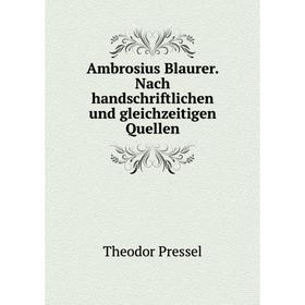 

Книга Ambrosius Blaurer. Nach handschriftlichen und gleichzeitigen Quellen