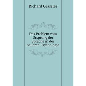 

Книга Das Problem vom Ursprung der Sprache in der neueren Psychologie