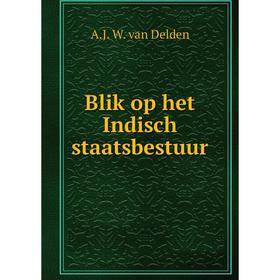 

Книга Blik op het Indisch staatsbestuur