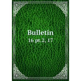 

Книга Bulletin 16 pt.2, 17