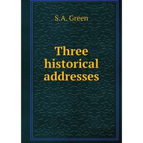 

Книга Three historical addresses