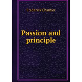 

Книга Passion and principle