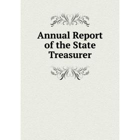 

Книга Annual Report of the State Treasurer