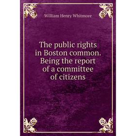 

Книга The public rights in Boston common. Being the report of a committee of citizens