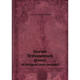 

Книга Novum Testamentum graece Ad antiquos teste recensuit