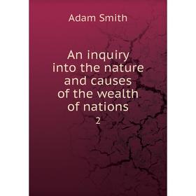 

Книга An inquiry into the nature and causes of the wealth of nations 2