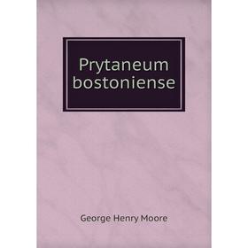 

Книга Prytaneum bostoniense
