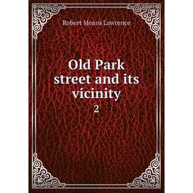 

Книга Old Park street and its vicinity 2