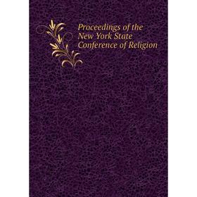 

Книга Proceedings of the New York State Conference of Religion