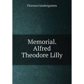 

Книга Memoria l Alfred Theodore Lilly