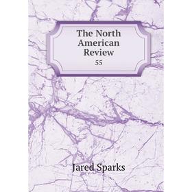

Книга The North American Review 55