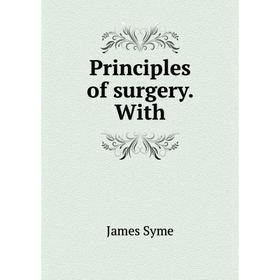 

Книга Principles of surgery. With