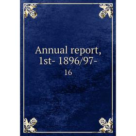 

Книга Annual report, 1st- 1896/97- 16
