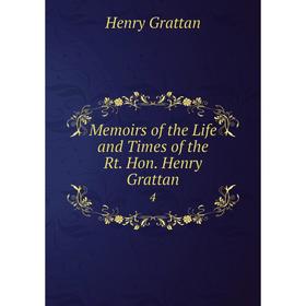 

Книга Memoirs of the Life and Times of the Rt Hon Henry Grattan4