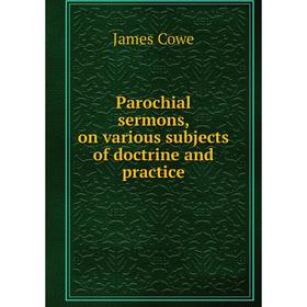 

Книга Parochial Sermons, on various subjects of doctrine and practice