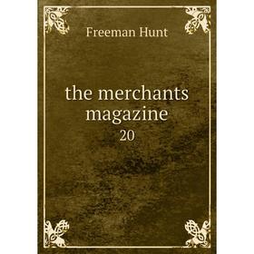 

Книга The merchants magazine 20
