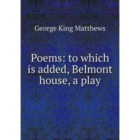 

Книга Poems: to which is added, Belmont house, a play
