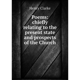 

Книга Poems: chiefly relating to the present state and prospects of the Church