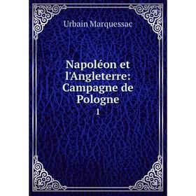

Книга Napoléon et l'Angleterre: Campagne de Pologne 1