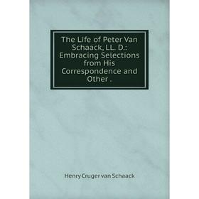 

Книга The Life of Peter Van Schaack, LL. D.: Embracing Selections from His Correspondence and Other