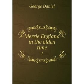 

Книга Merrie England in the olden time 1