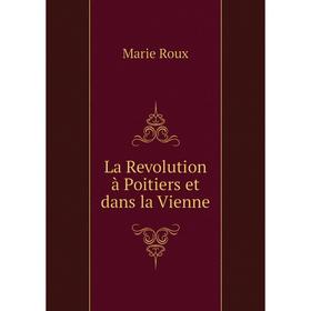 

Книга La Revolution à Poitiers et dans la Vienne