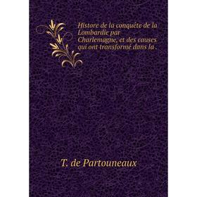 

Книга Histore de la conquête de la Lombardie par Charlemagne, et des causes qui ont transformé dans la