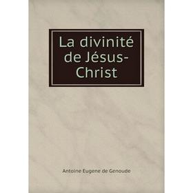 

Книга La divinité de Jésus-Christ