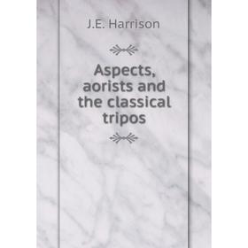 

Книга Aspects, aorists and the classical tripos