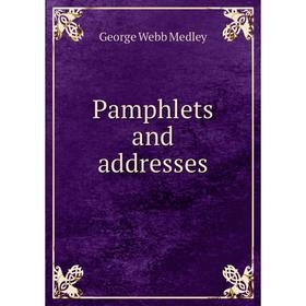 

Книга Pamphlets and addresses