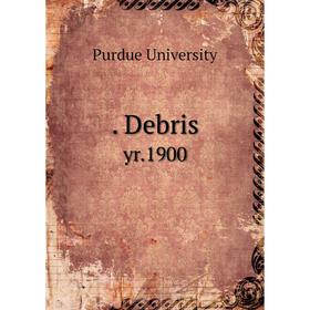 

Книга Debris yr.1900