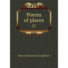 

Книга Poems of places 27. Henry Wadsworth Longfellow