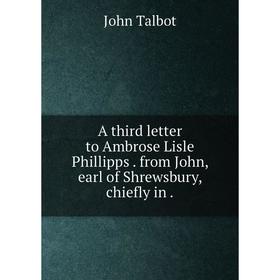 

Книга A third letter to Ambrose Lisle Phillipps. from John, earl of Shrewsbury, chiefly in